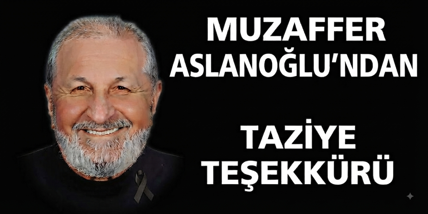 ASLANOĞLU’NDAN TAZİYE TEŞEKKÜRÜ