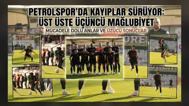 PETROLSPOR’DA KAYIPLAR SÜRÜYOR